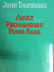 John Thompson`s adult preparory piano book 