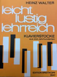 Leicht, lustig, lehrreich, Klavierstücke aus 3 Jahrhunderten 